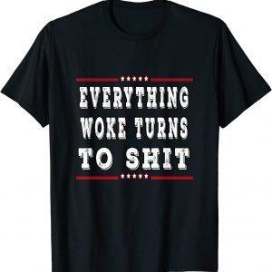 Everything woke turns to shit US 2021 Shirts