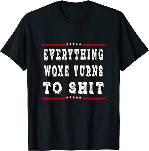 Everything woke turns to shit US 2021 Shirts