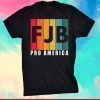 FJB Pro America Joe Biden Hashtag FJB Limited Shirt