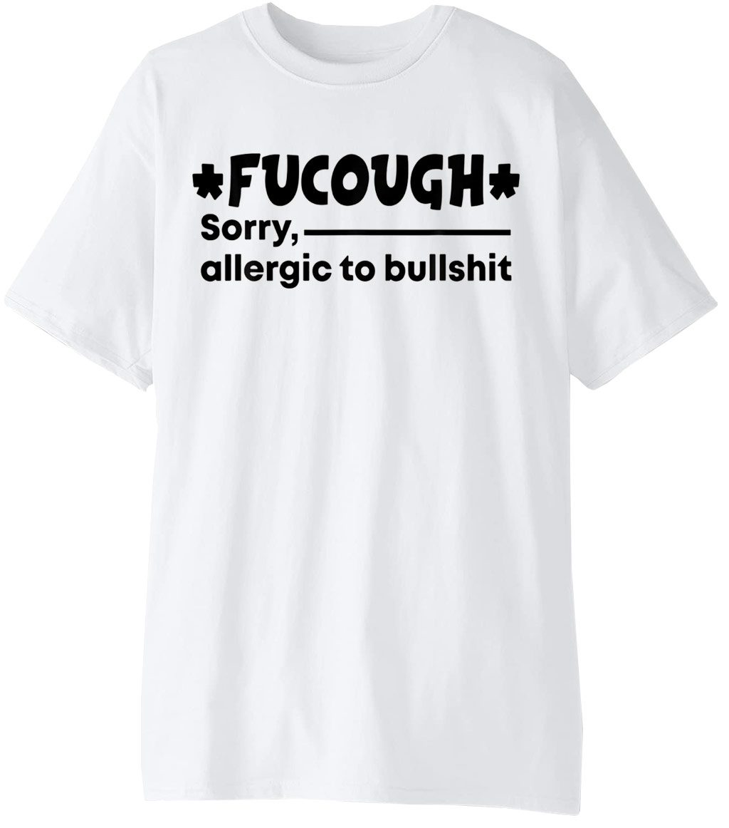 Fucough Sorry Allergic To Bullshit Official Shirt