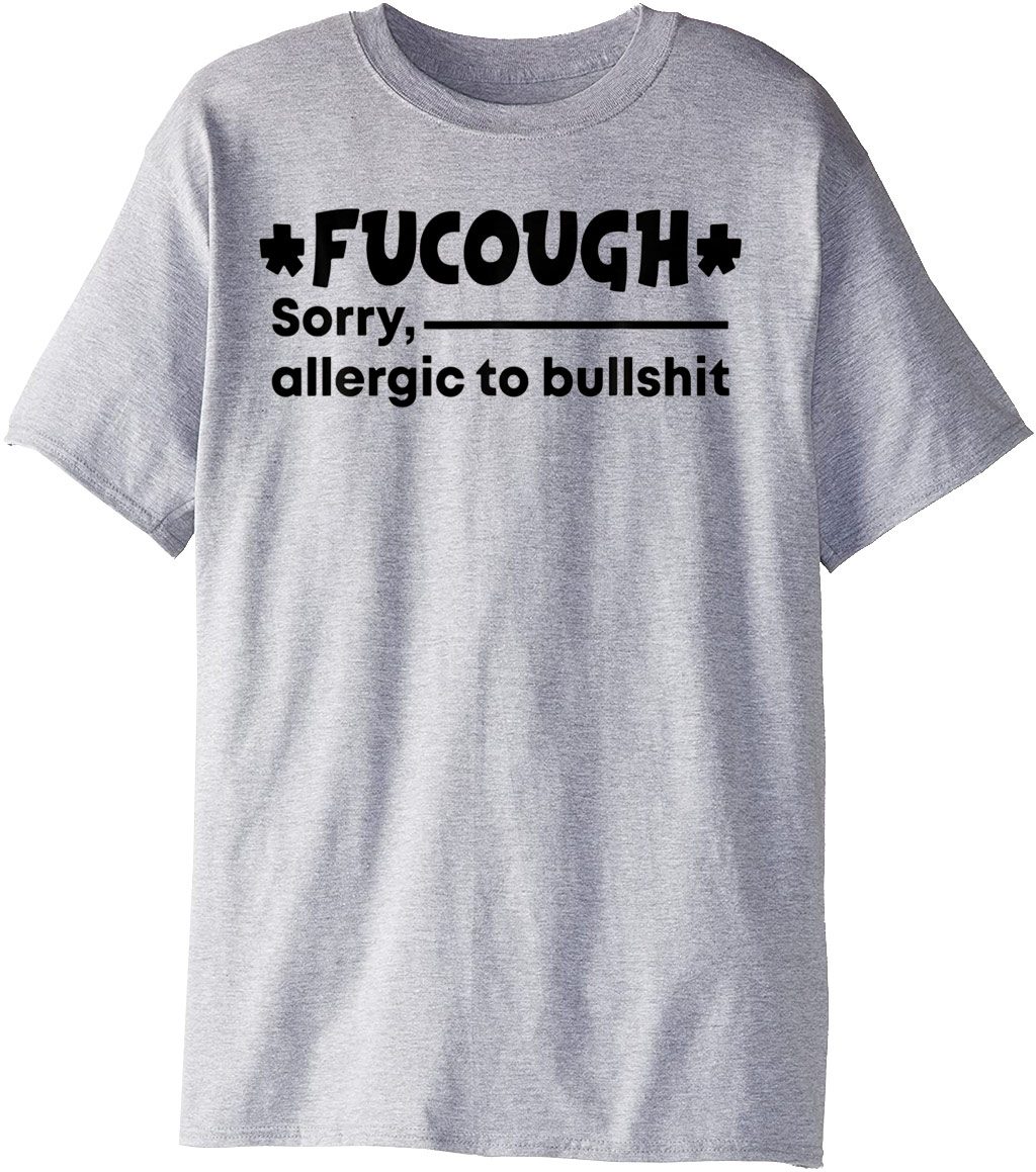 Fucough Sorry Allergic To Bullshit Official Shirt