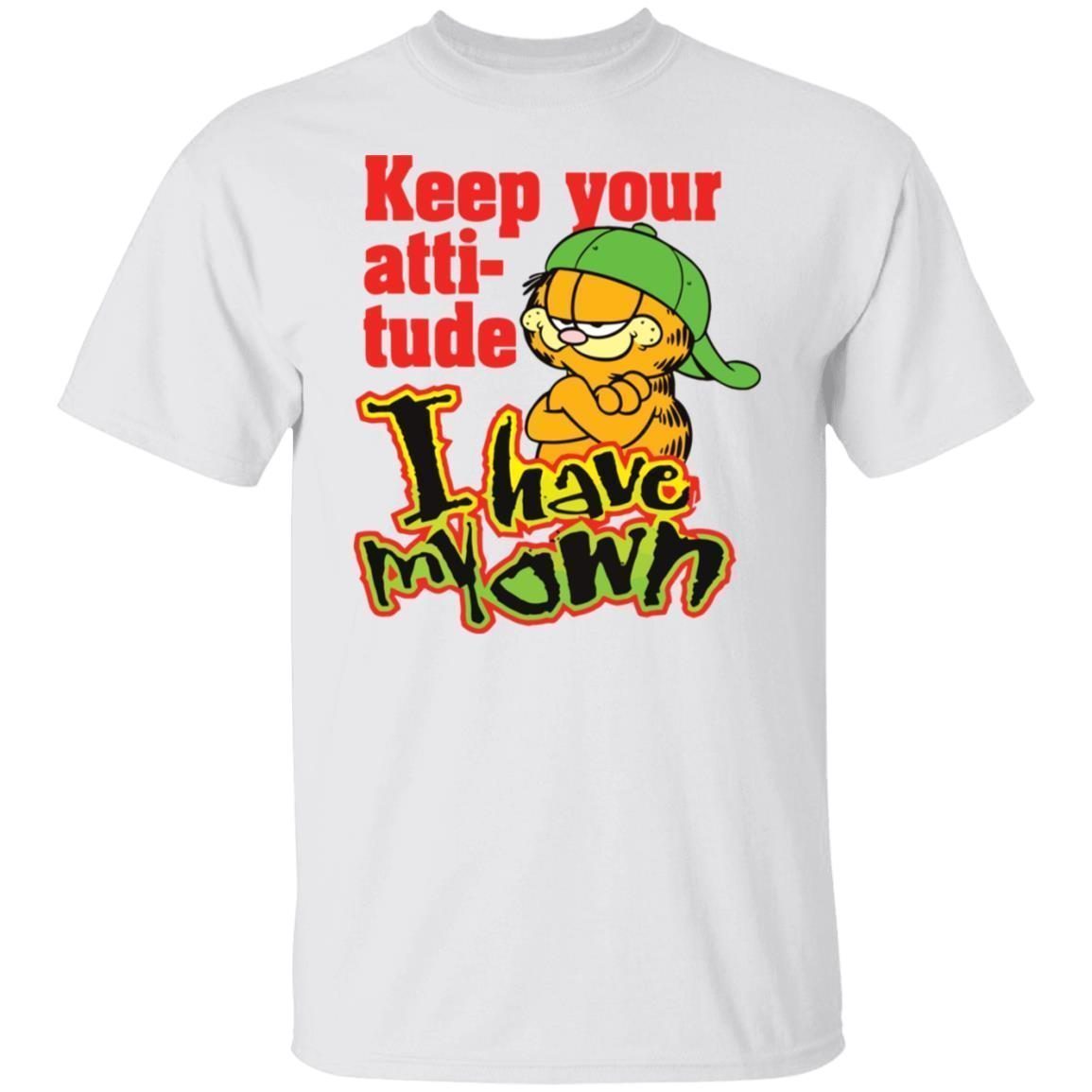 Garfield Keep Your Attitude I Have My Own Us 2021 Shirt