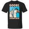 Goose whisperer Tee Shirt