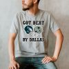 Got Beat By Dallas Gift Shirt