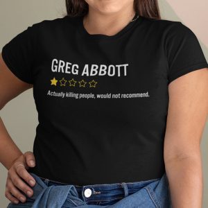 Greg Abbott Actually Killing People Would Not Recommend Us 2021 Shirt