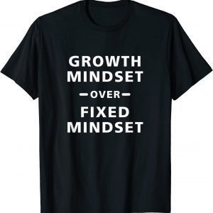 Growth Mindset Over Fixed Mindset Us 2021 Shirt