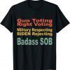 Gun Toting Right Voting Military Respecting Biden Rejecting Unisex Shirt