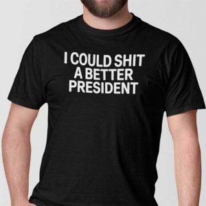 I Could Shit A Better President Anti Biden Unisex Shirt