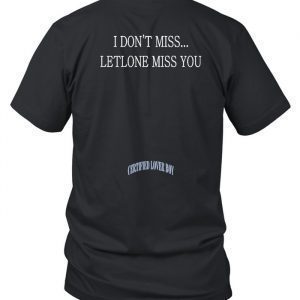 I Don't Miss Letalone Miss You 2021 T-Shirt