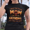 I Have Two Titles Mom And Grandma I Rock Them Both Halloween Gift Shirt