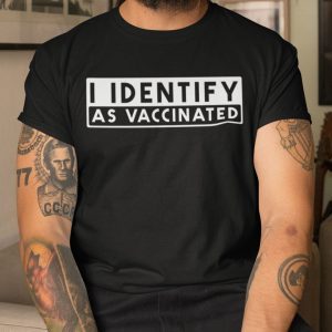 I Identify As Vaccinated Pro Vax 2021 Shirt