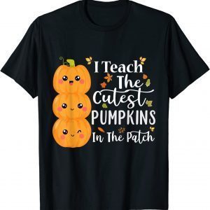I Teach The Cutest Pumpkins In The Patch Teacher Halloween Gift Shirt
