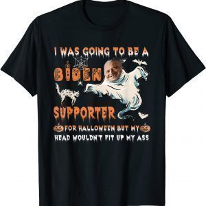 I Was Going To Be A Biden Supporter For Halloween Gift T-Shirt