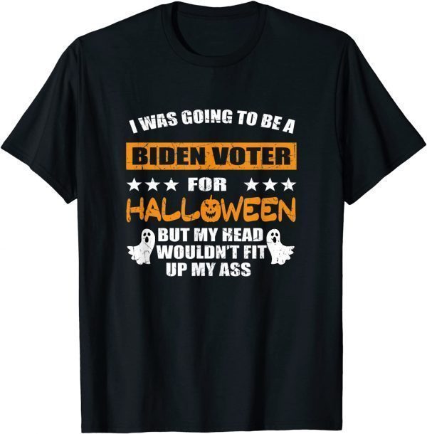I Was Going To Be A Biden Voter For Halloween Costumes Tee Shirt