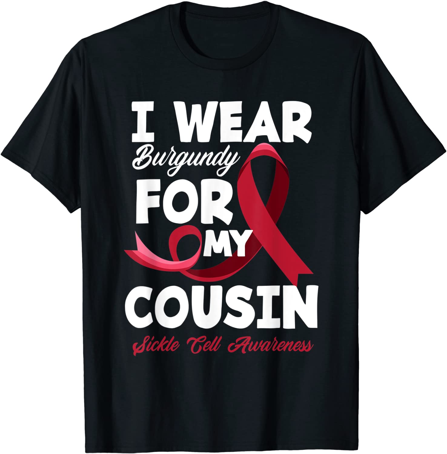I Wear Burgundy For My Cousin Sickle Cell Awareness 2021 Shirt