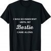 I was so innocent Until My Bestie Came Along Gift Shirt