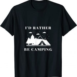 I'd Rather Be Camping 2021 Shirt