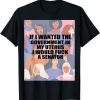 If I Wanted The Government In My Uterus Women protect Limted Shirt
