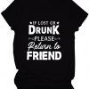 If Lost Or Drunk Please Return To Friend 2021 Shirt