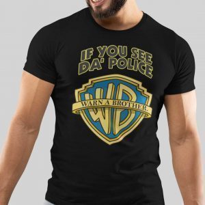 If You See Da Police Warn A Brother Classic Shirt