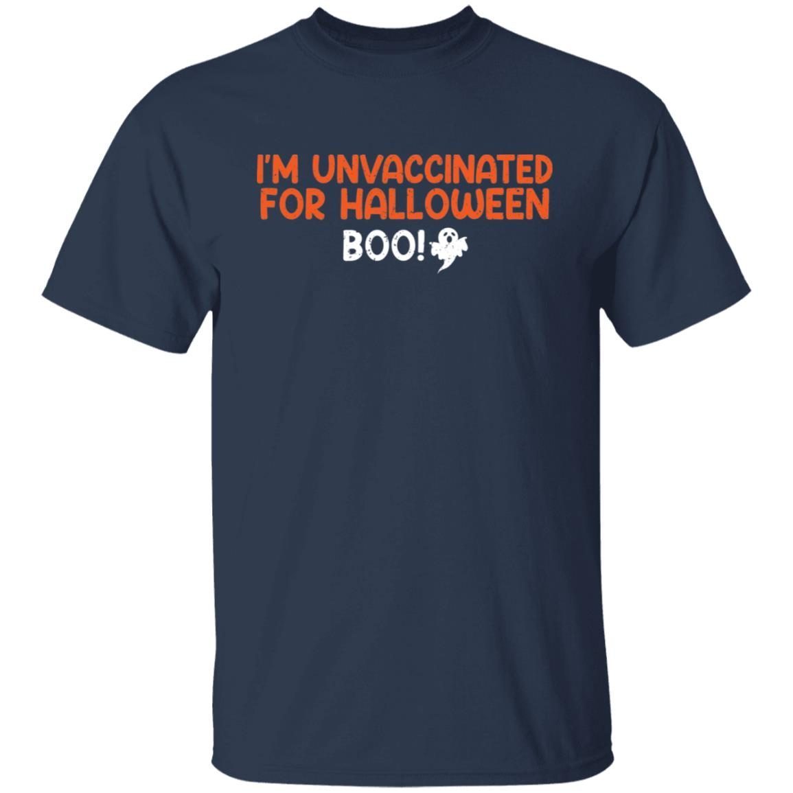 I’m Unvaccinated For Halloween Boo Unisex T-Shirt