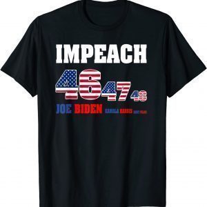 Impeach 46 Joe Biden 47 Kamala Harris 48 Nancy Pelosi Unisex Shirt
