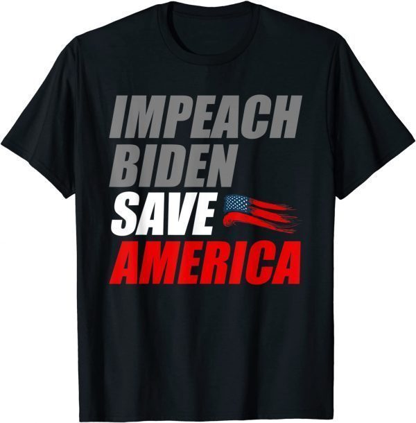 Impeach Joe Biden Save America Biden's Impeachment 2021 Shirt