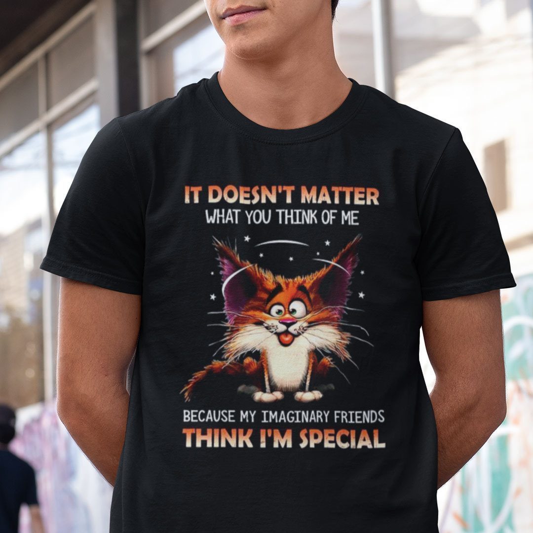 It Doesn’t Matter What You Think Of Me Cat Gift Shirt