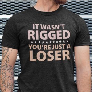It Wasn’t Rigged You’re Just A Loser Ryan Reynolds Unisex Shirt