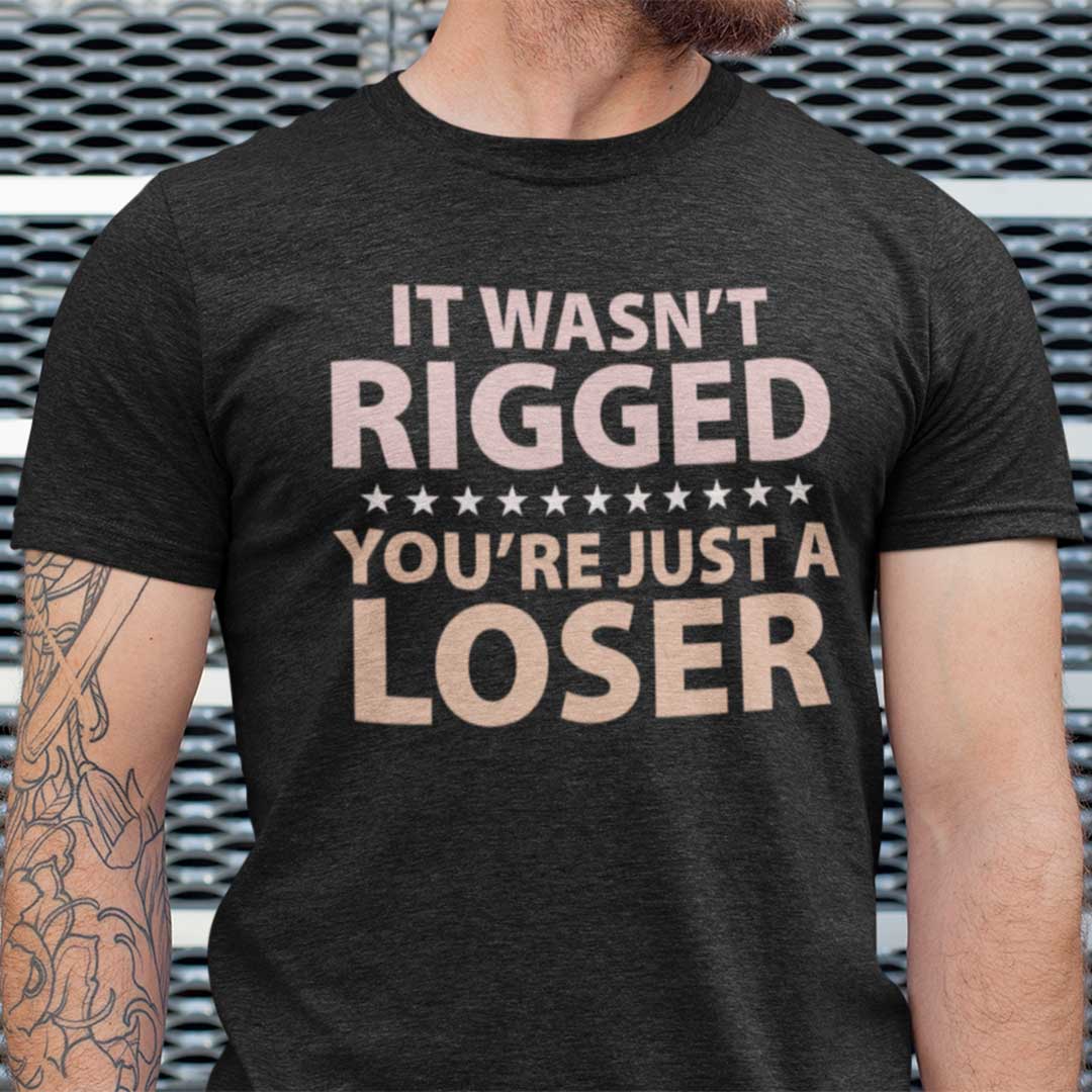 It Wasn’t Rigged You’re Just A Loser Ryan Reynolds Unisex Shirt