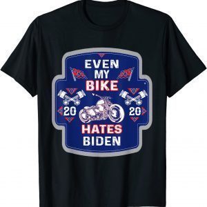 Joe Biden Even My Bike Hates Biden Anti President 2021 Shirt