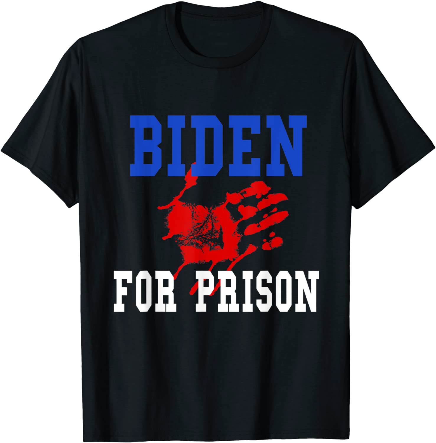 Joe Biden For Prison With Blood On His Hands 2021 Shirt