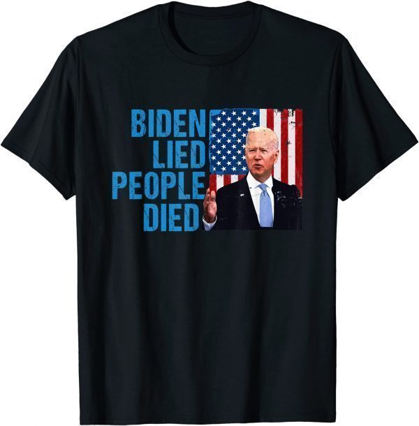 Joe Biden Lied People Died American Flag Classic Shirt
