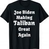 Joe Biden Making Taliban Great Again Unisex Shirt