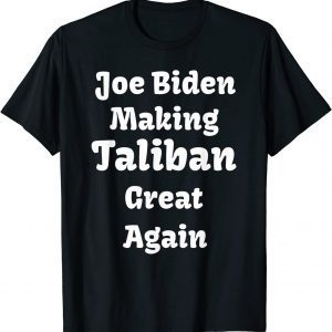 Joe Biden Making Taliban Great Again Unisex Shirt