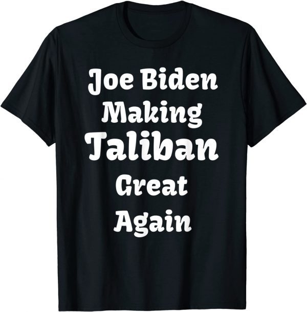 Joe Biden Making Taliban Great Again Unisex Shirt