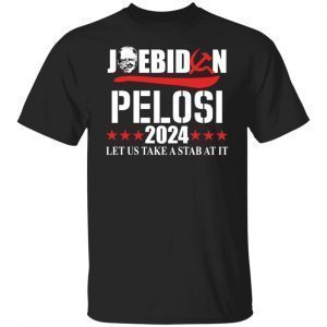 Joe Biden Pelosi 2024 Let Us Take A Stab At It Limited Shirt