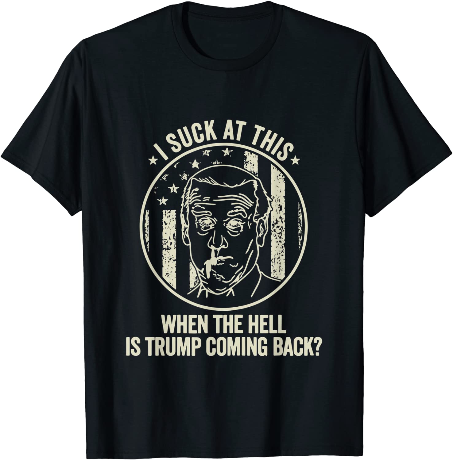 Joe Biden Sucks, When the hell is Trump coming back Tee Shirt