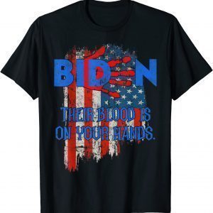 Joe Biden Their Blood Is On Your Hands USA Flag 2021 Shirt