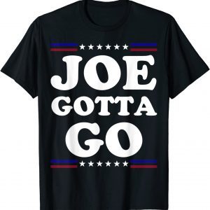 Joe Gotta Go Anti Biden Pro American Us 2021 Shirt