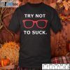 Joe Maddon Try Not To Suck Tee ShirtJoe Maddon Try Not To Suck 2021 Shirt
