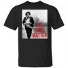 Leatherface No Lives Matter Gift Shirt