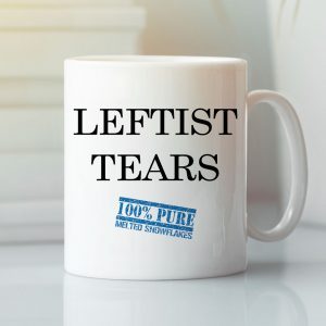 Leftist Tears Mug 100% Pure Melted Snowflakes