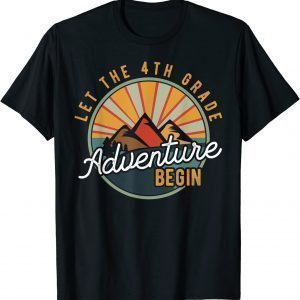 Let the 4th Grade Adventure Begin Fourth Grade Teacher Gift Shirt