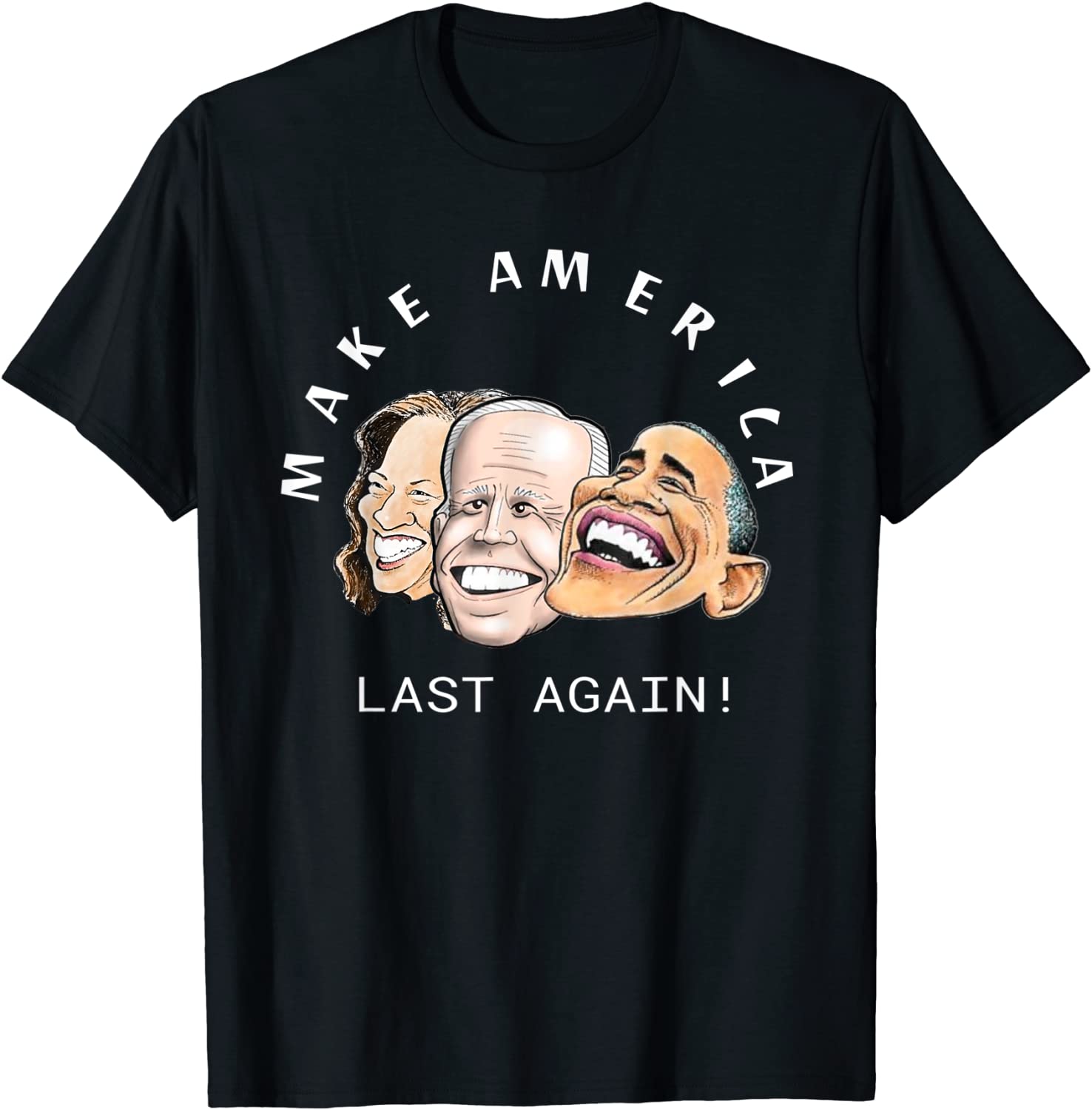 MAKE AMERICA LAST AGAIN Anti Biden Harris Obama 2021 Shirt