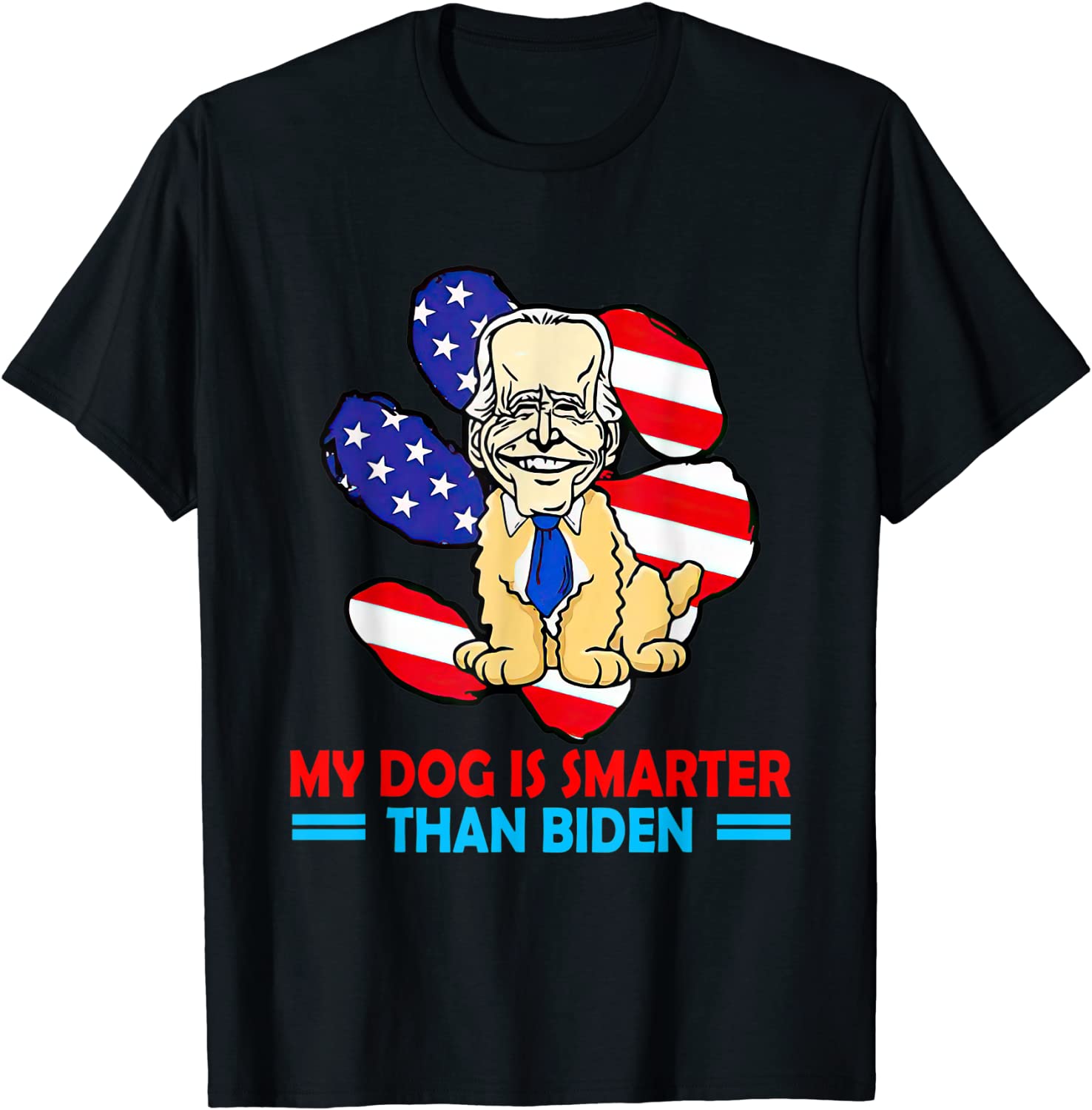 My Dog Is Smarter Than Biden - Anti Joe Biden T-Shirt