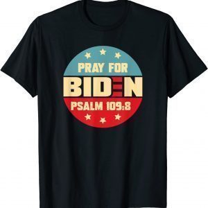 Pray For Biden PSALM 109:8 American Patriotic Official Shirt