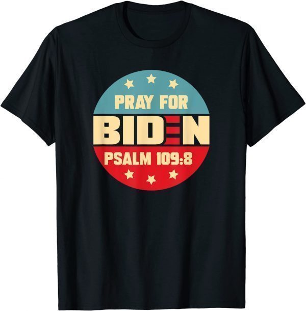 Pray For Biden PSALM 109:8 American Patriotic Official Shirt