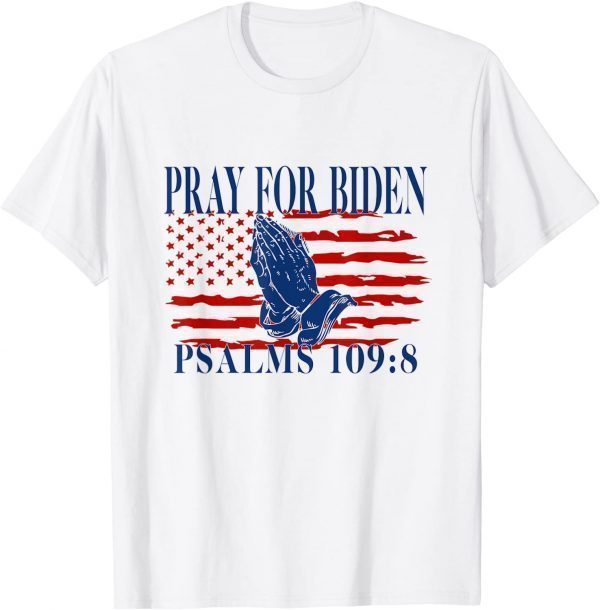 Pray For Biden Psalms 109:8 Official Shirt