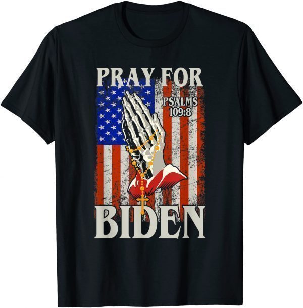Pray For Joe Biden PSALM 109 8 Gift Shirt